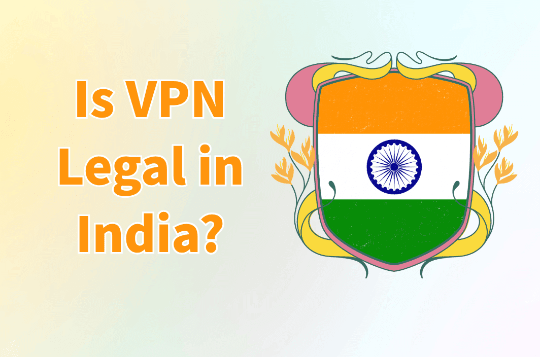 Is VPN Legal in India? A 2025 Reality Check