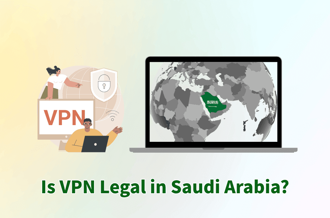 Is VPN Legal in Saudi Arabia? A Practical Guide to Staying Compliant