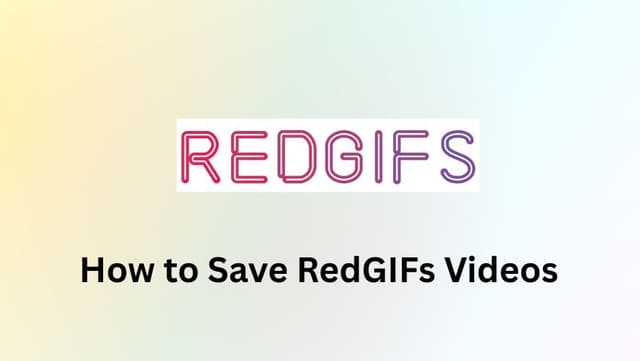 How to Save Videos from RedGIFs in 2025 (Still Working)