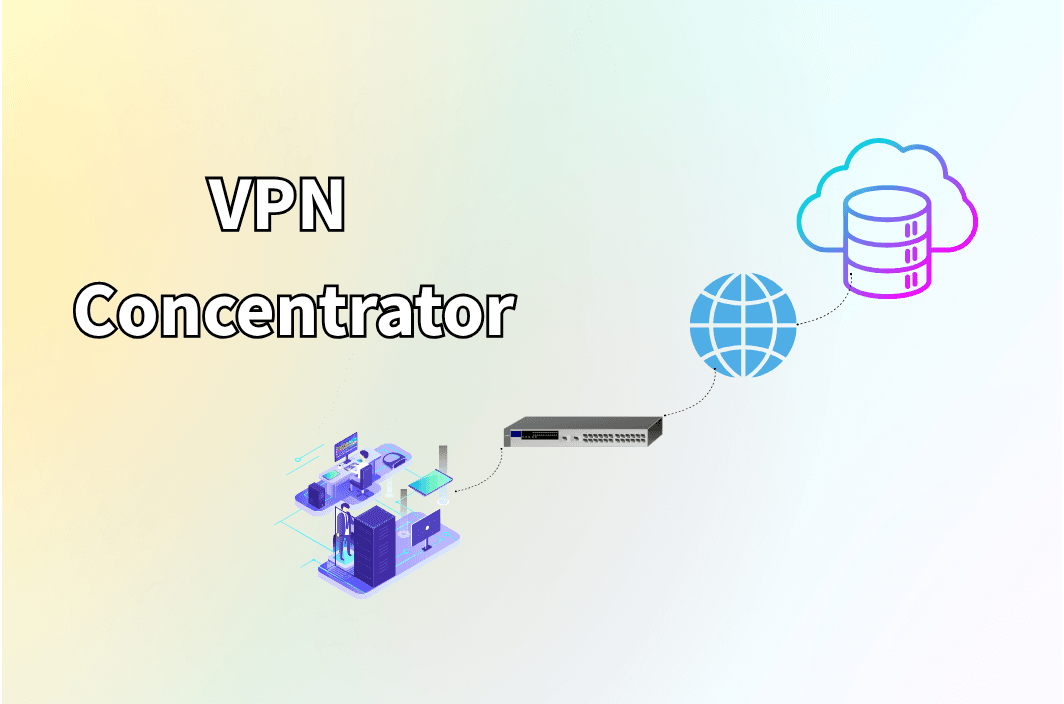 What Is a VPN Concentrator?
