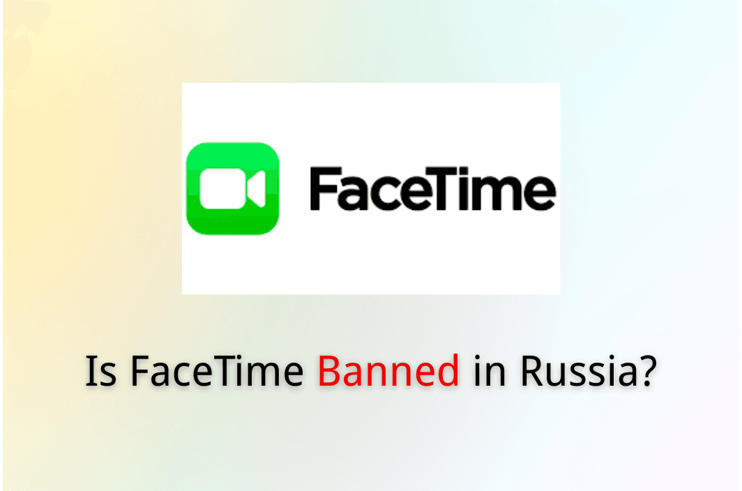 Is FaceTime Banned in Russia? New Updates & Essential Tips