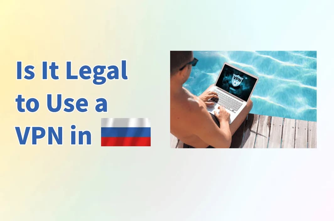 Is It Legal to Use a VPN in Russia Today? Understanding the Grey Area