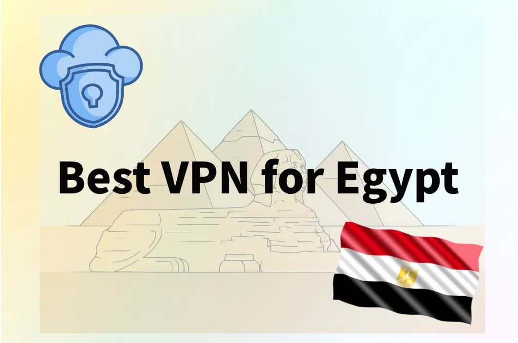 8 Best VPNs for Egypt in 2026: Is it Safe and Which One Actually Works?