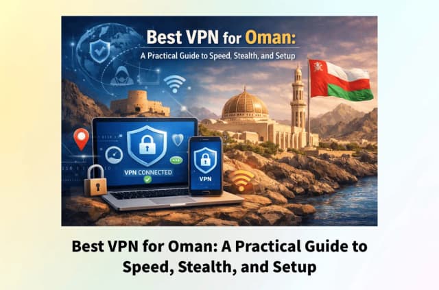Best VPN for Oman: A Practical Guide to Speed, Stealth, and Setup