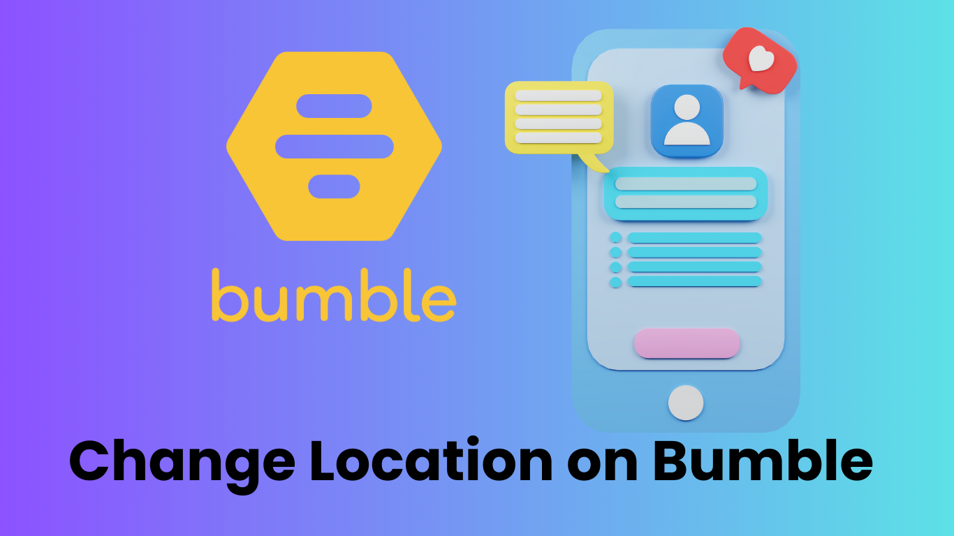 how to change your location on bumble without paying