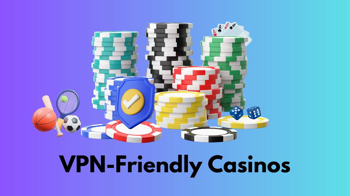 VPN-Friendly Casinos