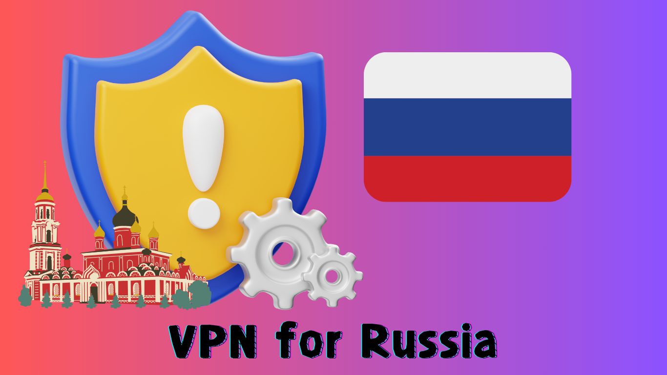 Russian VPN: How to Access the Web in a Restricted Environment?