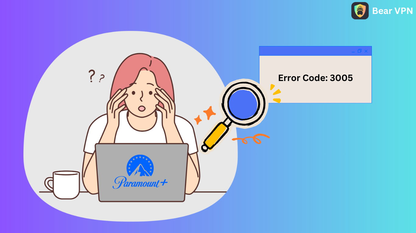 7 Solutions to Paramount Plus Error Code 3005