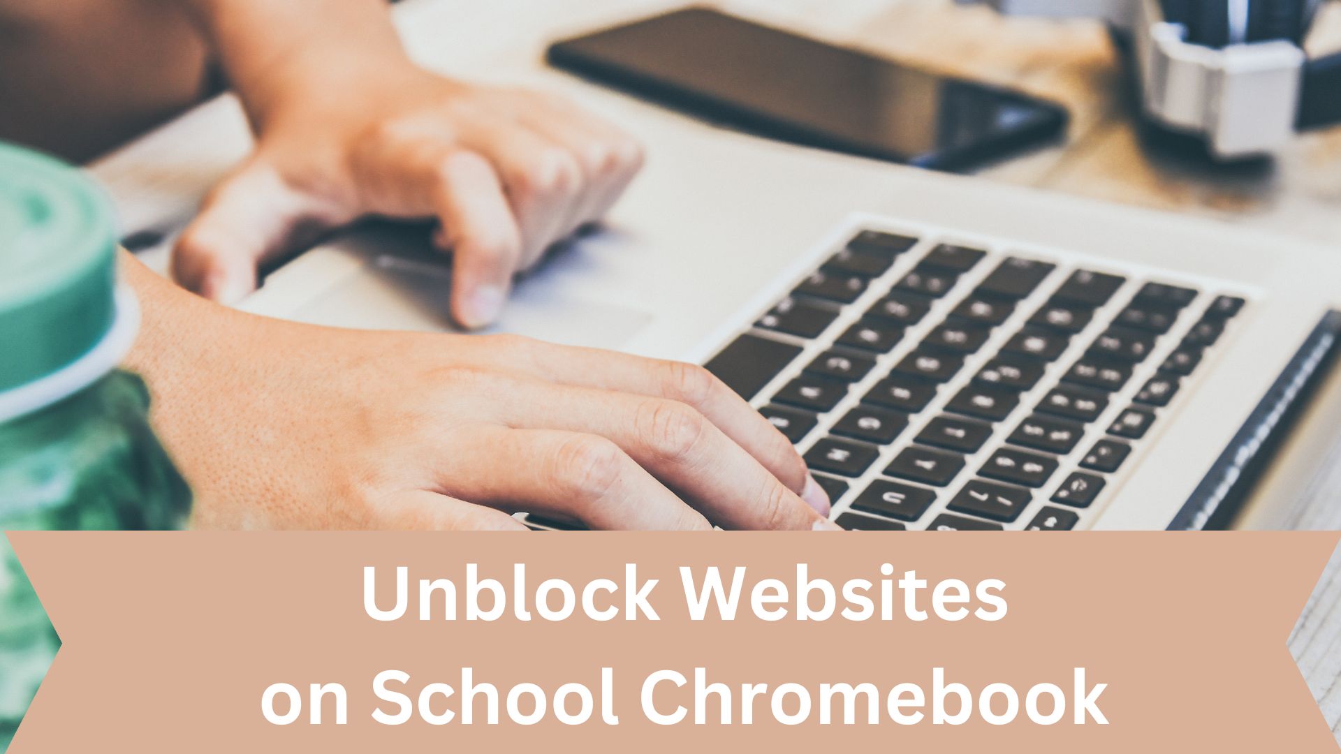 How to Unblock Websites on School Chromebook [6 Methods]